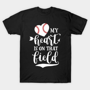 My Heart is on That Field Baseball Shirt Softball Mom T-Shirt